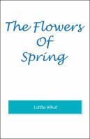 The Flowers of Spring 149077789X Book Cover