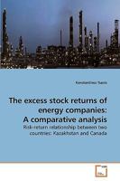 The excess stock returns of energy companies: A comparative analysis: Risk-return relationship between two countries: Kazakhstan and Canada 3639258606 Book Cover