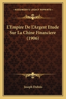 L'Empire de L'Argent: A(c)Tude Sur La Chine Financia]re 1273686446 Book Cover