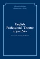 English Professional Theatre, 1530-1660 (Theatre in Europe: A Documentary History) 0521100828 Book Cover