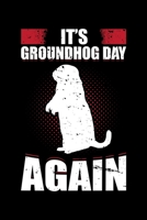 It's Groundhog Day Again: Groundhog Day Notebook | Funny Woodchuck Sayings Forecasting Journal February 2 Holiday Mini Notepad Gift College Ruled (6x9) 1674546858 Book Cover