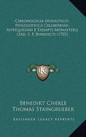 Chronologia Monastico-Philosophica Celeberrimi, Antiquissimi E Exempti Monasterij Ord. S. P. Benedicti (1702) 1165909383 Book Cover