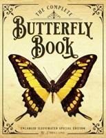 The Complete Butterfly Book: Enlarged Illustrated Special Edition 1592180868 Book Cover