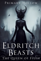 Eldritch Beasts: The Queen of Filth B0BR73TK3P Book Cover