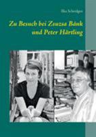 Zu Besuch bei Zsuzsa Bánk und Peter Härtling 3740726962 Book Cover