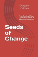 Seeds of Change: Transforming African Agriculture: Seeds of Hope and Innovation B0GZJHKV8Q Book Cover