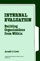 Internal Evaluation: Building Organizations from Within (Applied Social Research Methods) 0803932014 Book Cover