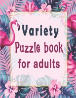 Variety puzzle book for adults: Puzzle Activity Book for Adults, 140+ Large Print Mixed Puzzles – Word search, Sudoku, Cryptograms, Word Scramble to Improve Your Memory and Ignite Creativity B087SD5DCS Book Cover
