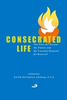 Consecrated Life: The Past, the Present, the Future and the Constant Demand for Renewal B09NGB1BKP Book Cover