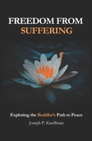 Freedom from Suffering: Exploring the Buddha's Path to Peace B0DW3ZLLQ9 Book Cover