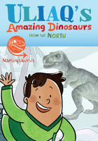 Uliaq's Amazing Dinosaurs from the North: Nanuqsaurus 1834390869 Book Cover