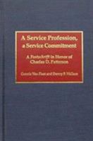 A Service Profession: A Service Commitment: A Festschrift in Honor of Charles D. Patterson 0810826402 Book Cover