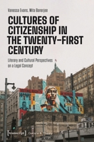 Cultures of Citizenship in the Twenty-first Century: Literary and Cultural Perspectives on a Legal Concept 3837670198 Book Cover
