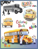 School Bus Coloring Book For Kids: Buses Transportation Coloring Book Perfect For Kids Ages 2-8 Boys & Girls B08JDYXP6X Book Cover