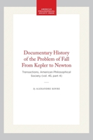 Documentary History of the Problem of Fall From Kepler to Newton: Transactions, American Philosophical Society (vol. 45, part 4) (Transactions of the American Philosophical Society) 1422376869 Book Cover