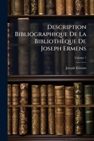 Description Bibliographique De La Bibliothèque De Joseph Ermens, Volume 1... 1274360897 Book Cover