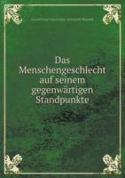 Das Menschengeschlecht Auf Seinem Gegenwartigen Standpunkte 1245898345 Book Cover