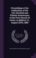 1639, Proceedings at the Celebration of the Two Hundred and Fiftieth Anniversary of the First Church of Christ: Milford, Ct;, August, 25th, 1889 1358938091 Book Cover