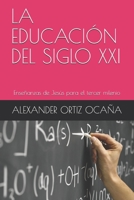 La Educación del Siglo XXI: Enseñanzas de Jesús para el tercer milenio B08KWSHW4S Book Cover