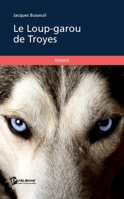 Le Loup-garou de Troyes (French Edition) 2748368479 Book Cover