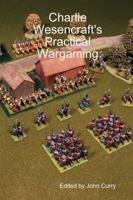 Charlie Wesencraft's Practical Wargaming 1409267245 Book Cover