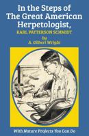 In the Steps of the Great American Herpetologist, Karl Patterson Schmidt 1590773608 Book Cover