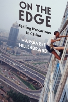 On the Edge: Feeling Precarious in China 0231212143 Book Cover