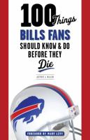 100 Things Bills Fans Should Know  Do Before They Die 1600787282 Book Cover