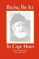 Racing the Ice to Cape Horn 1892216205 Book Cover