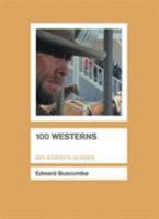 100 Westerns (Bfi Screen Guides) 1844571122 Book Cover
