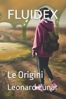 FLUIDEX: Le Origini (Italian Edition) B0F5M5WF5Q Book Cover