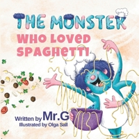 The Monster Who Loved Spaghetti B0GQLXGSTT Book Cover