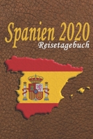 Spanien 2020 - Reisetagebuch: Reisejournal - Reiseplaner - Urlaubsplaner mit Checklisten und vordefinierten Seiten zum Ausfüllen | Erinnerungen an ... 6" x 9" (ca. Din A-5) (German Edition) 1671606825 Book Cover