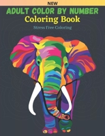 Adult Color By Number Coloring Book Stress Free Coloring: Stress Relieving Designs Animals, Flowers, Gardens, Landscapes, Butterflies And Birds B091DWW6JL Book Cover