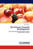 The Process Towards Development: of an Intergrated National Nutrition Policy FrameworkfFor Lesotho 3845473274 Book Cover