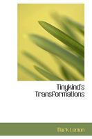 Tinykin's Transformations: A Child's Story 9354367186 Book Cover