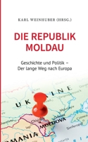 Die Republik Moldau: Geschichte und Politik - Der lange Weg nach Europa (German Edition) 3769335643 Book Cover