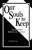 Our Souls to Keep: Black/White Relations in America 187786465X Book Cover