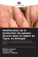 Amélioration de la production de patates douces dans la région du Tigré, en Éthiopie 6630238699 Book Cover