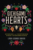 Gichigami Hearts: Stories and Histories from Misaabekong 1517911931 Book Cover