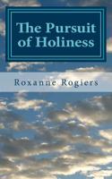 The Pursuit of Holiness: Sanctified Living 1545318042 Book Cover