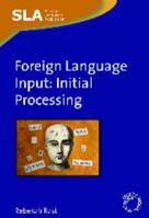 Foreign Language Input: Initial Processing 1847690416 Book Cover