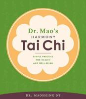 Dr. Mao's Harmony Tai Chi: Simple Practice for Health and Well-Being 0811849503 Book Cover