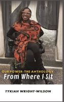 Our Power-The Anthology: From Where I Sit 1966612532 Book Cover