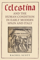 Celestina and the Human Condition in Early Modern Spain and Italy 185566318X Book Cover