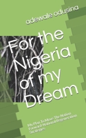 For the Nigeria of my Dream: My Plan To Move The Nation Forward-National Regeneration Strategies 1730994628 Book Cover