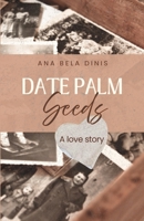 Date Palm Seeds: A Love Story B0GJPB81SN Book Cover