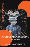 Project Management for Writers: Gate 1 - What? B09RNL4871 Book Cover