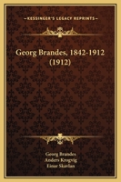 Georg Brandes, 1842-1912 (1912) 1166566153 Book Cover