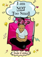 I Am Not Too Small 1916901050 Book Cover